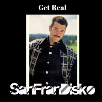 Get Real - SanFranDisko's Un-Happy Mix by DJ Paul Goodyear - SanFranDisko