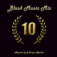 Black music mix 10 (Greatest hits megamix) Dj Quique Aguilar by Dj Quique Aguilar