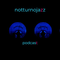 Notturno Jazz Podcast#19 190219 by Ettore Pacini