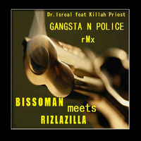 Dr.Israel feat Killah Priest - Gangsta N Police rMx (BissoMaN meets Rizzlazilla) [FREE DOWNLOAD] by BissoMaN (Macume snd)