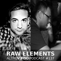 Raw Elements - AltroVerso Podcast #137 by ALTROVERSO