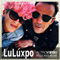 Lulúxpo - AltroVerso Podcast #146 by ALTROVERSO