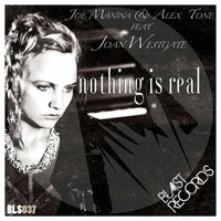 Joe Manina   Alex Tone ft  Joan Westgate - Nothing Is Real (Original Mix) by Alex Tone
