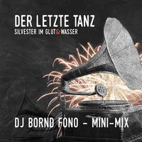 Der Letzte Tanz - Silvester im Glut &amp; Wasser Mini-Mix by Bornd Fono