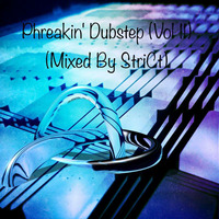 VA - Phreakin' Dubstep (Vol. 11) (Mixed By StriCt) by StriCt