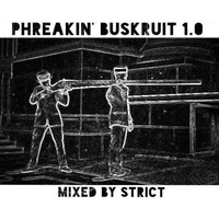 Phreakin' Buskruit (Mixed By StriCt) by StriCt