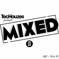 TecHouzer presents MIXED 002 - 16.6.15 by TecHouzer