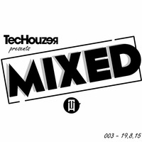 TecHouzer presents MIXED 003 - 19.8.15 by TecHouzer