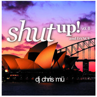 DJ ChrisMü - Shut Up and Dance Vol 8 by djchrismue