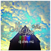DJ ChrisMü - My Love Vol. 3 by djchrismue