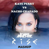 Kate Perry vs Nacho Chapado-Beyond the Rise- Jose Sanchez Mashup by José Sanchez