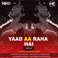 YAAD AA RAHA HAI (REMIX )- DJ NKD &amp; DJ HEMANT ROCK by DJ HEMANT ROCK