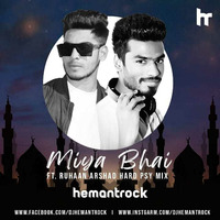 MIYA BHAI FT. RUHAAN ARSHAD HARD PSY MIX - DJ HEMANT ROCK by DJ HEMANT ROCK