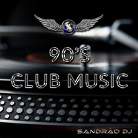 Club Music 80's &amp; 90's - Mix (By Sandrão DJ) by Sandrão DJ