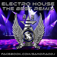Electro House - The Best Remix (By Sandrão DJ) by Sandrão DJ