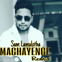 Machayange - Emiway Ft Sam Lamulotha - Remix by Sam Lamulotha
