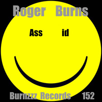 Roger Burns - Assid (Original Mix)  by Roger Burns / Burnzzz Records /Robox Recordings