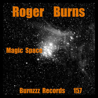 Roger Burns - Magic Space (Original Mix) by Roger Burns / Burnzzz Records /Robox Recordings