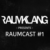 RAUMCAST #1 by Raumklang