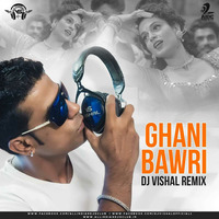 Dj Vishal - Ghani Bawri (Remix) by Vishal Singh