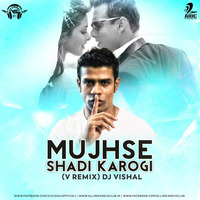Mujhse Shadi Karogi (V Remix) Dj Vishal by Vishal Singh