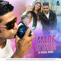 MADE IN INDIA - DJ VISHAL FULL by Vishal Singh