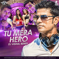 TU MERA HERO - DJ VISHAL FULL by Vishal Singh