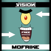 VISION- Mofrike (Original Mix) &quot;FREE DOWNLOAD&quot; by VISION (Official)