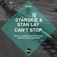 Starskie, Stan Lay - Can't Stop (megatief Remix) - Eisenwaren [EW 003] 2013-12-02 by megatief