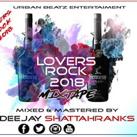 STRICTLY LOVERS ROCK 2018-DJ SHATTAH RANKS by Shattah Ranks