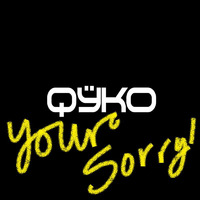 Your Sorry! by Qyko
