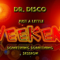 Dr. Disco - Just A Little Something Something Session by Dr. Disco