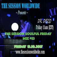 Dr. Disco - The Session Soulful Friday Mix #83 by Dr. Disco