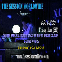 Dr. Disco - The Session Soulful Friday Mix #86 by Dr. Disco