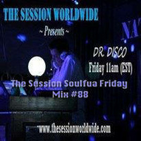 Dr. Disco - The Session Soulful Friday Mix #88 by Dr. Disco
