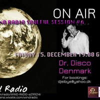 Dr. Disco - The Wind Radio Soulful Session #6 by Dr. Disco