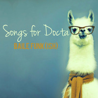 Songs For Docta...Baile Funk(ish) by Wubzilla