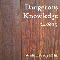 Dangerous Knowledge 24.08.15 by Wubzilla