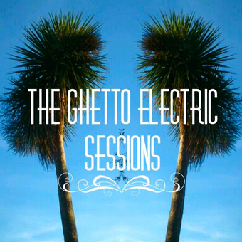 The Ghetto Electric Sessions
