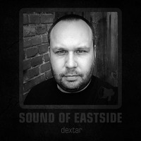 dextar - Sound of Eastside 023 120317 by dextar