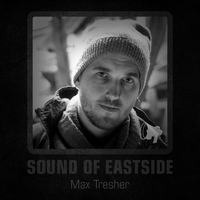 Max Tresher - Sound of Eastside 035 180118 by dextar