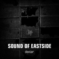 dextar - Sound of Eastside 037 110318 by dextar
