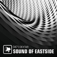 dextar - Sound of Eastside 047 260119 by dextar