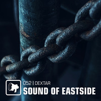 dextar - Sound of Eastside 052 020319 by dextar