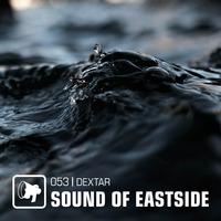 dextar - Sound of Eastside 053 090319 by dextar