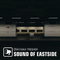 Max Tresher - Sound of Eastside 054 230319 by dextar