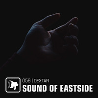 dextar - Sound of Eastside 056 070419 by dextar