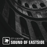 dextar - Sound of Eastside 071 120919 by dextar