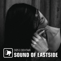dextar - Sound of Eastside 085 070320 by dextar