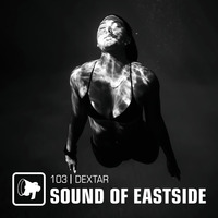 dextar - Sound of Eastside 103 121220 by dextar